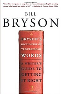 Brysons Dictionary of Troublesome Words: A Writers Guide to Getting It Right (Paperback)