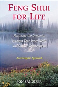 [중고] Feng Shui for Life: Mastering the Dynamics Between Your Inner World and Outside Environment (Paperback, Us)