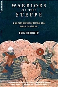 Warriors of the Steppe: A Military History of Central Asia, 500 B.C. to 1700 A.D. (Paperback, Revised)
