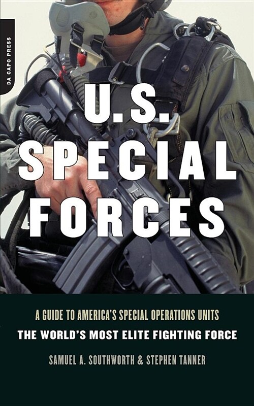 U.S. Special Forces: A Guide to Americas Special Operations Units -- The Worlds Most Elite Fighting Force (Paperback)