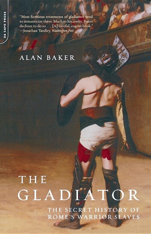 The Gladiator: The Secret History of Romes Warrior Slaves (Paperback)