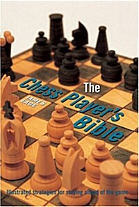 The Chess Players Bible: Illustrated Strategies for Staying Ahead of the Game (Spiral)
