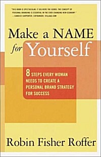 [중고] Make a Name for Yourself: Eight Steps Every Woman Needs to Create a Personal Brand Strategy for Success (Paperback)
