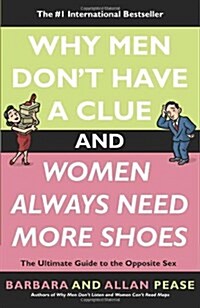 [중고] Why Men Don‘t Have a Clue and Women Always Need More Shoes: The Ultimate Guide to the Opposite Sex (Paperback)