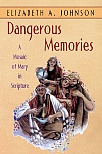 Dangerous Memories : A Mosaic of Mary in Scripture (Paperback)
