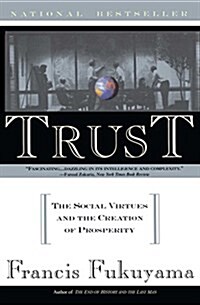 Trust: The Social Virtues and the Creation of Prosperity (Paperback)