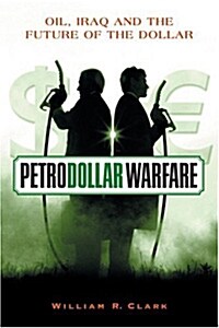Petrodollar Warfare: Oil, Iraq and the Future of the Dollar (Paperback)