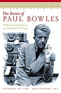 The Stories of Paul Bowles (Paperback)                                                                           (Paperback) (Paperback, Reprint)