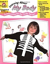 Learning about My Body - Scienceworks for Kids (Paperback, Teacher)