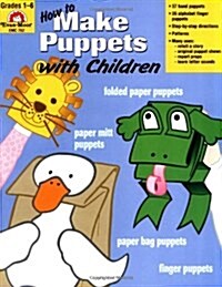 [Evan-Moor] How to Make Puppets with Children : Teachers Rescource (Paperback, Teacher)