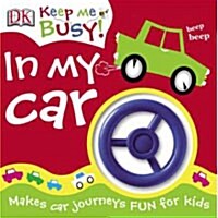 Keep Me Busy : In My Car (Board book)