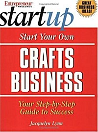 Start Your Own Crafts Business: Your Step-By-Step Guide to Success (Paperback, 3)