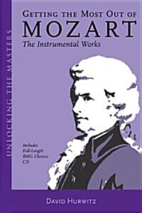 Getting the Most Out of Mozart: The Instrumental Works (Paperback)
