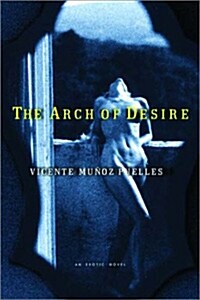 The Arch of Desire (Paperback, 1st)