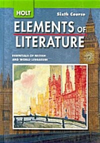 Holt Elements of Literature, Sixth Course: Essentials of British and World Literature (Hardcover)