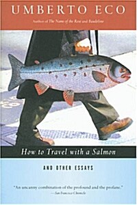 How to Travel With a Salmon & Other Essays (Paperback)