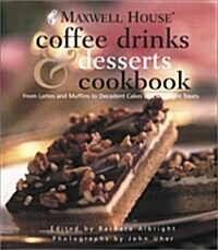 Maxwell House Coffee Drinks & Desserts Cookbook (Hardcover)