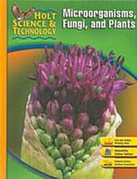 [중고] Holt Science & Technology: Student Edition A: Microorganisms, Fungi, and Plants 2007 (Hardcover)