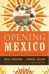 Opening Mexico: The Making of a Democracy (Paperback)