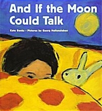 And If the Moon Could Talk (Paperback)