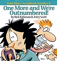 One More and We Re Outnumbered!: Baby Blues Scrapbook No. 8 (Paperback, Original)