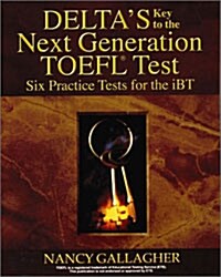 Deltas Key to the Next Generation TOEFL Test Six Practice Tests for the iBT (Paperback + CD 6장)