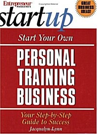 Start Your Own Personal Training Business (Paperback)
