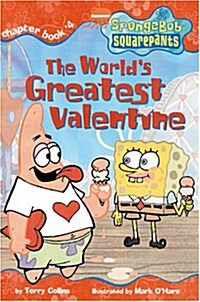 Spongebob SquarePants Chapter Books #04 : The Worlds Greatest Valentine (Paperback)