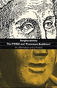 Fwbo and Protestant Buddhism: An Affirmation and a Protest (Paperback)