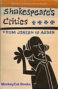 Shakespeares Critics: From Jonson to Auden, a Medley of Judgments (Paperback)