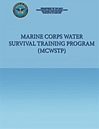 Marine Corps Water Survival Training Program (McWstp) (Paperback)