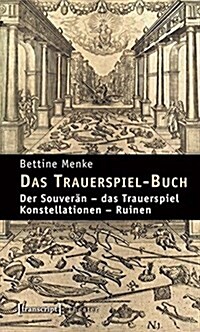 Das Trauerspiel-Buch: Der Souverän - das Trauerspiel - Konstellationen - Ruinen (Paperback)