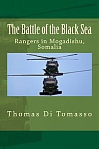 The Battle of the Black Sea: Rangers in Mogadishu, Somalia (Paperback)