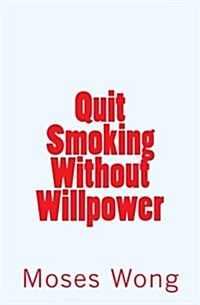 Quit Smoking Without Willpower (Paperback)