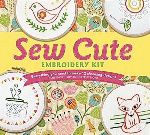 Sew Cute Embroidery Kit: Everything You Need to Make 12 Charming Designs (Other)