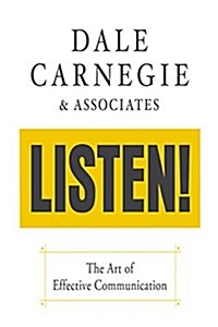 Dale Carnegie & Associates Listen!: The Art of Effective Communication (Hardcover)