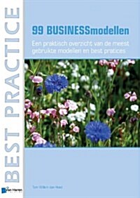 99 Businessmodellen: Een Praktisch Overzicht Van de Meest Gebruikte Modellen En Best Practices (Paperback)