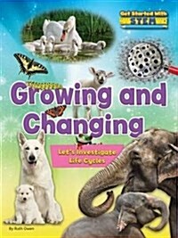 Growing and Changing: Lets Investigate Life Cycles (Library Binding)