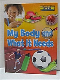 My Body and What It Needs (Library Binding)