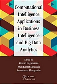 Computational Intelligence Applications in Business Intelligence and Big Data Analytics (Hardcover)