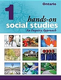 Hands-On Social Studies for Ontario, Grade 1: An Inquiry Approach (Spiral, Ontario)
