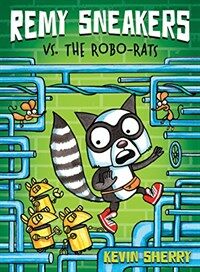 Remy Sneakers vs. the Robo-Rats (Hardcover)