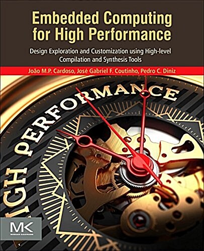 Embedded Computing for High Performance: Efficient Mapping of Computations Using Customization, Code Transformations and Compilation (Paperback)
