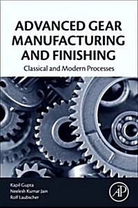 Advanced Gear Manufacturing and Finishing: Classical and Modern Processes (Paperback)