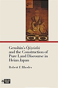 Genshins Ōjōyōshū And the Construction of Pure Land Discourse in Heian Japan (Hardcover)