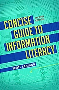 Concise Guide to Information Literacy (Paperback, 2, Revised)