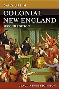 Daily Life in Colonial New England (Hardcover, 2)