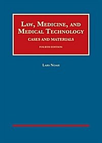 Law, Medicine, and Medical Technology, Cases and Materials (Hardcover, 4th, New)