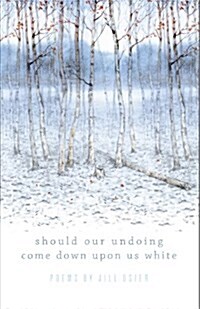 Should Our Undoing Come Down upon Us White (Paperback)