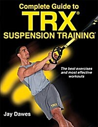 Complete Guide to Trx Suspension Training (Paperback)